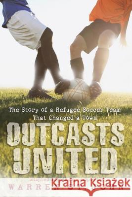 Outcasts United: The Story of a Refugee Soccer Team That Changed a Town Warren S 9780385741958 Ember