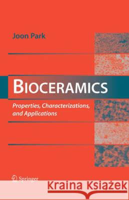 Bioceramics: Properties, Characterizations, and Applications Park, Joon 9780387095448 Springer