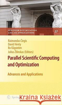 Parallel Scientific Computing and Optimization: Advances and Applications Ciegis, Raimondas 9780387097060 Springer