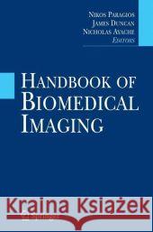 Handbook of Biomedical Imaging: Methodologies and Clinical Research Paragios, Nikos 9780387097480