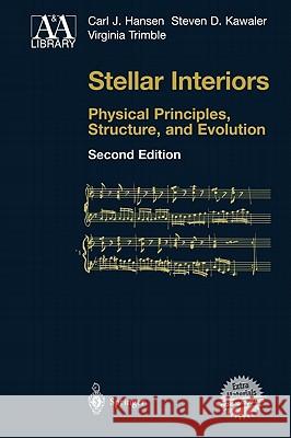 Stellar Interiors: Physical Principles, Structure, and Evolution Hansen, Carl J. 9780387200897 Springer