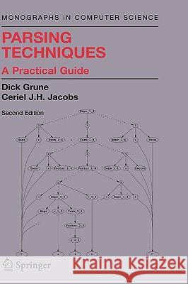 Parsing Techniques: A Practical Guide Grune, Dick 9780387202488
