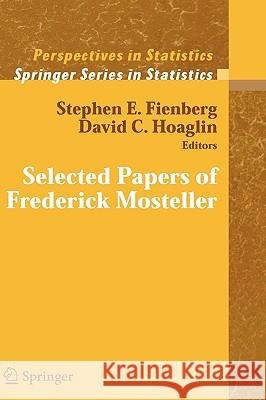 Selected Papers of Frederick Mosteller Stephen E. Fienberg David C. Hoaglin 9780387202716 Springer