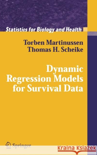 Dynamic Regression Models for Survival Data Torben Martinussen Thomas Scheike 9780387202747 Springer