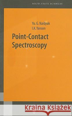 Point-Contact Spectroscopy Yu G. Naidyuk I. K. Yanson 9780387212357 Springer