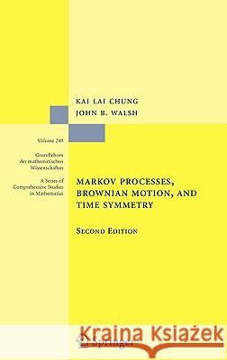 Markov Processes, Brownian Motion, and Time Symmetry John B. (University Of British Columbia) Walsh Kai Lai Chung 9780387220260