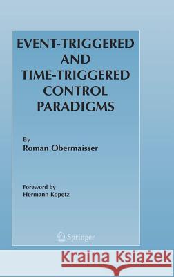 Event-Triggered and Time-Triggered Control Paradigms Roman Obermaisser Hermann Kopetz 9780387230436 Springer