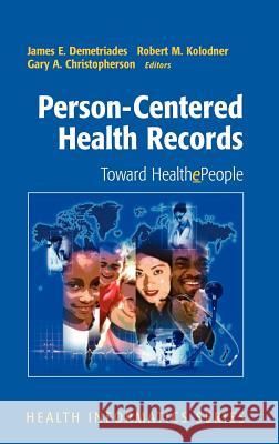 Person-Centered Health Records: Toward Healthepeople Corrigan, Janet M. 9780387232829 Springer Science+Business Media