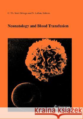 Neonatology and Blood Transfusion C. T. Smith Sibinga C. T. Smi 9780387235998 Springer