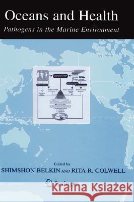 Oceans and Health:: Pathogens in the Marine Environment Belkin, Shimshon 9780387237084 Springer