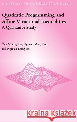 Quadratic Programming and Affine Variational Inequalities: A Qualitative Study Lee, Gue Myung 9780387242774 Springer