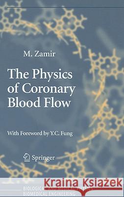 The Physics of Coronary Blood Flow Mair Zamir 9780387252971 SPRINGER-VERLAG NEW YORK INC.