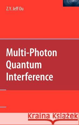 Multi-Photon Quantum Interference Zhe-Yu J. Ou 9780387255323 Springer