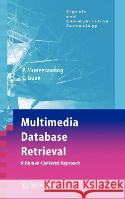 Multimedia Database Retrieval:: A Human-Centered Approach Muneesawang, Paisarn 9780387256276 Springer