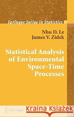 Statistical Analysis of Environmental Space-Time Processes Nhu D. Le James V. Zidek 9780387262093