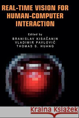 Real-Time Vision for Human-Computer Interaction Branislav Kisacanin Vladimir Pavlovic Thomas S. Huang 9780387276977 Springer