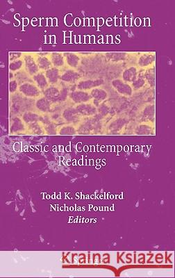 Sperm Competition in Humans: Classic and Contemporary Readings Shackelford, Todd K. 9780387280363 Springer