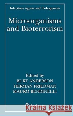 Microorganisms and Bioterrorism Herman Friedman Burt Anderson Mauro Bendinelli 9780387281568 Springer