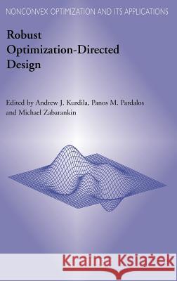 Robust Optimization-Directed Design A. J. Kurdilla Andrew J. Kurdila Panos M. Pardalos 9780387282633 Springer