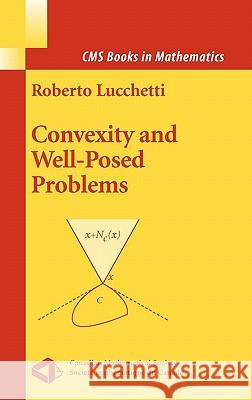 Convexity and Well-Posed Problems Roberto Lucchetti Lucchetti R.                             R. Lucchetti 9780387287195 Springer