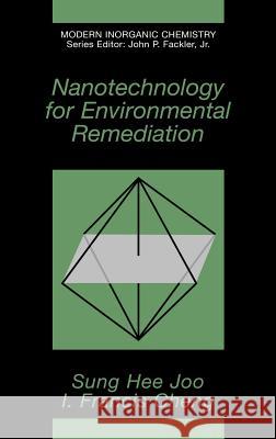Nanotechnology for Environmental Remediation Sung Hee Joo I. Francis Cheng 9780387288253 Springer