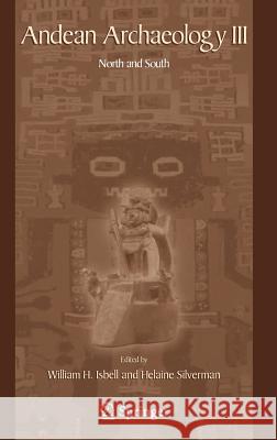 Andean Archaeology III: North and South Isbell, William 9780387289397 Springer