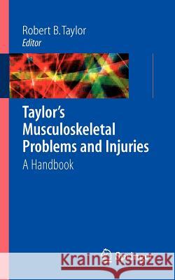 Taylor's Musculoskeletal Problems and Injuries: A Handbook Fields, Scott a. 9780387291710