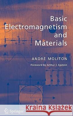 Basic Electromagnetism and Materials Andre Moliton Arthur J. Epstein 9780387302843 Springer