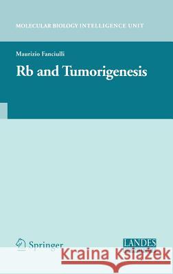 Rb and Tumorigenesis Maurizio Fanciulli 9780387321738 Landes Bioscience