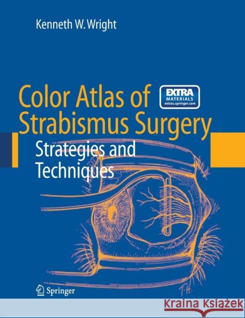 Color Atlas of Strabismus Surgery: Strategies and Techniques [With DVD] Kenneth W. Wright Sonal Farzavandi 9780387332499 Springer