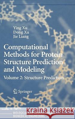 Computational Methods for Protein Structure Prediction and Modeling: Volume 2: Structure Prediction Xu, Ying 9780387333212 Springer