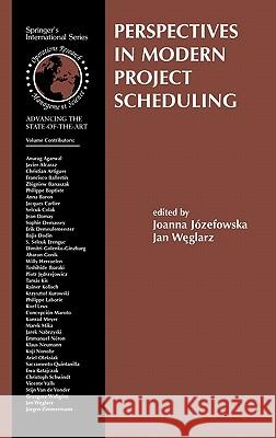 Perspectives in Modern Project Scheduling Joanna Jszefowska Jan Weglarz Joanna Jozefowska 9780387336435