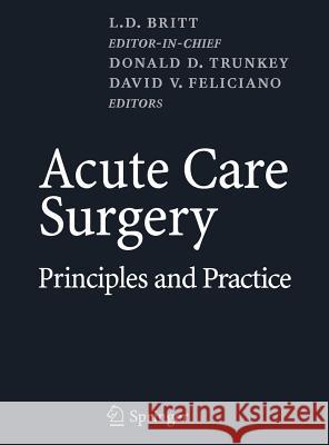 Acute Care Surgery: Principles and Practice Britt, L. D. 9780387344706 Springer