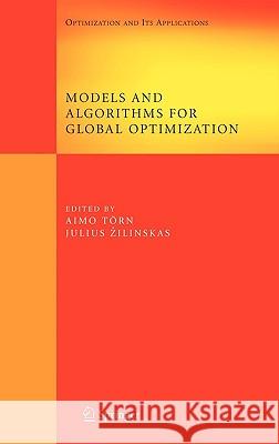 Models and Algorithms for Global Optimization: Essays Dedicated to Antanas Zilinskas on the Occasion of His 60th Birthday Törn, Aimo 9780387367200 Springer