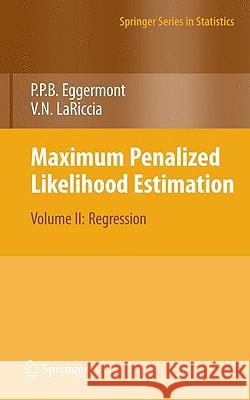 Maximum Penalized Likelihood Estimation: Volume II: Regression Eggermont, Paul P. 9780387402673