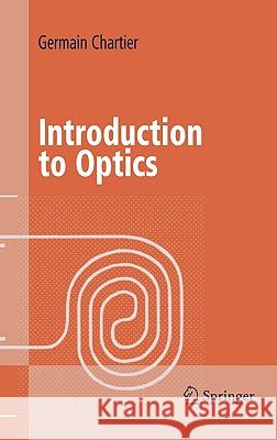 Introduction to Optics Germain Chartier 9780387403465 Springer