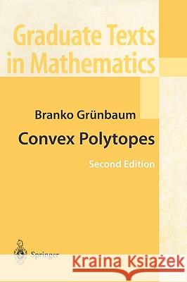 Convex Polytopes Branko Grunbaum Branko Gr]nbaum Branko Gruenbaum 9780387404097 Springer