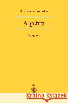Algebra: Volume I Waerden, B. L. Van Der 9780387406244 Springer
