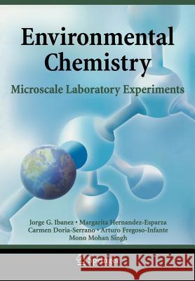 Environmental Chemistry: Microscale Laboratory Experiments Ibanez, Jorge G. 9780387494920 Springer