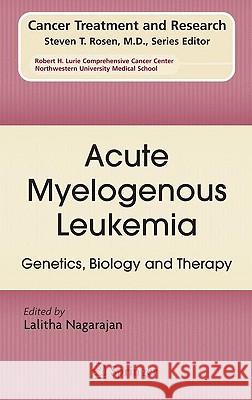 Acute Myelogenous Leukemia: Genetics, Biology and Therapy Nagarajan, Lalitha 9780387692579 Springer