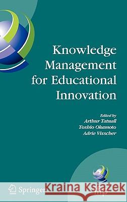 Knowledge Management for Educational Innovation: Ifip Wg 3.7 7th Conference on Information Technology in Educational Management (Item), Hamamatsu, Jap Tatnall, Arthur 9780387693101