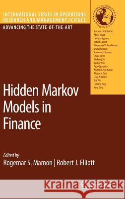 Hidden Markov Models in Finance Rogemar S. Mamon Robert J. Elliott Robert J. Elliott 9780387710815 Springer