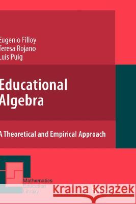 Educational Algebra: A Theoretical and Empirical Approach Filloy, Eugenio 9780387712536 Springer