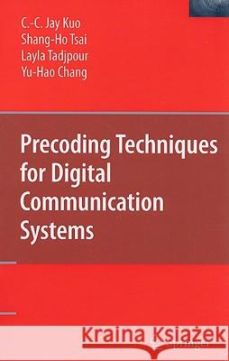 Precoding Techniques for Digital Communication Systems C. C. Jay Kuo Shang-Ho Tsai Layla Tadjpour 9780387717685 Springer