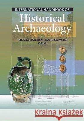 International Handbook of Historical Archaeology Teresita Majewski David Gaimster 9780387720685 Springer