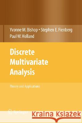 Discrete Multivariate Analysis: Theory and Practice Bishop, Yvonne M. 9780387728056