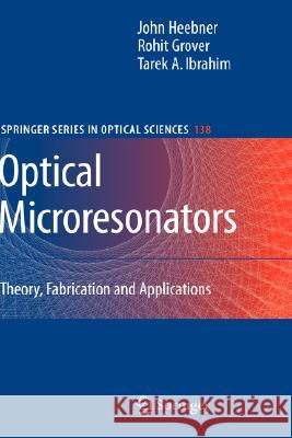 Optical Microresonators: Theory, Fabrication, and Applications Heebner, John 9780387730677 Springer