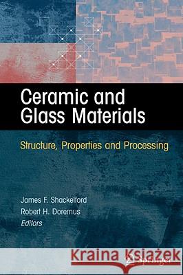 Ceramic and Glass Materials: Structure, Properties and Processing Shackelford, James F. 9780387733616