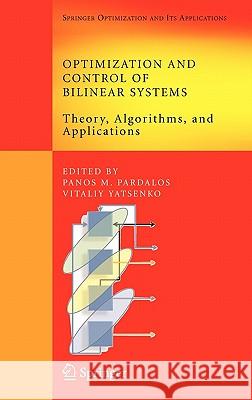 Optimization and Control of Bilinear Systems: Theory, Algorithms, and Applications Pardalos, Panos M. 9780387736686 Not Avail