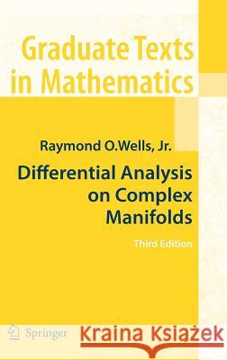 Differential Analysis on Complex Manifolds Raymond O. Wells, Jr., Oscar Garcia-Prada 9780387738918
